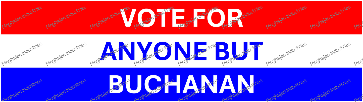 Vote for anyone but BUCHANAN | Kiss-Cut Stickers