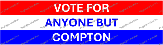 Vote for anyone but COMPTON | Kiss-Cut Stickers